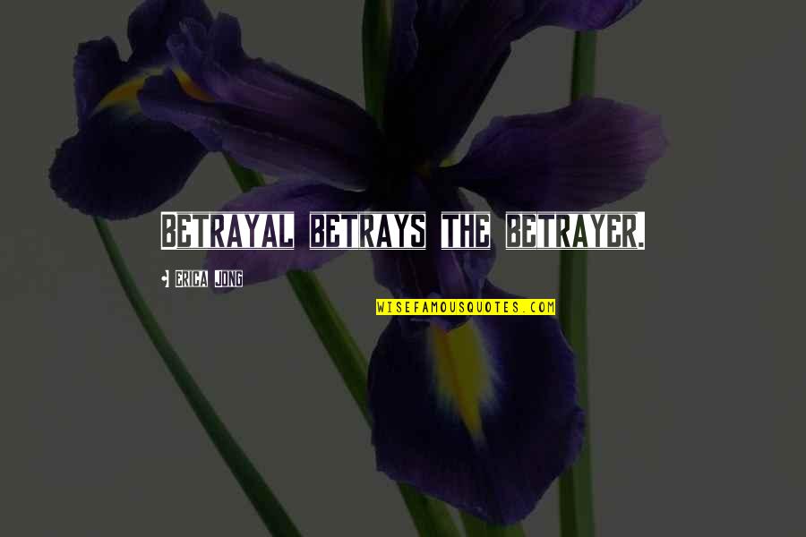 Goatley Windows Quotes By Erica Jong: Betrayal betrays the betrayer. Goatley Windows Quotes By Erica Jong: Betrayal betrays the betrayer.