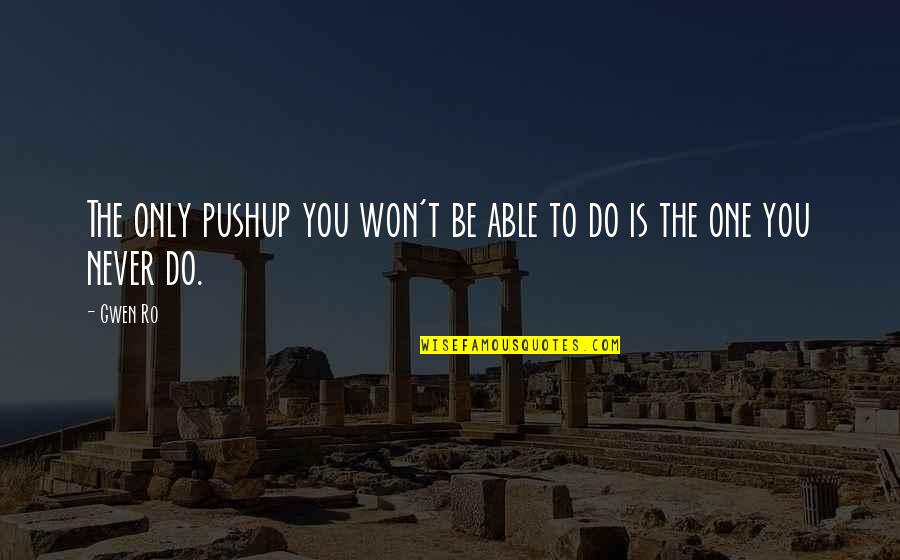 Goats Funny Quotes By Gwen Ro: The only pushup you won't be able to