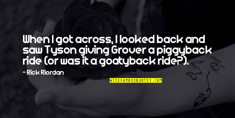 Goatyback Quotes By Rick Riordan: When I got across, I looked back and