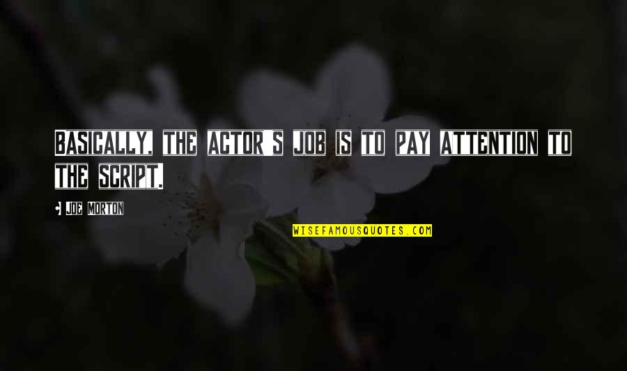 Gob Come On Quotes By Joe Morton: Basically, the actor's job is to pay attention