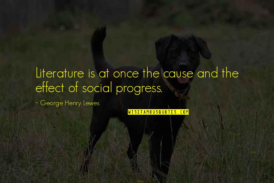 Gobat Mindanao Quotes By George Henry Lewes: Literature is at once the cause and the Gobat Mindanao Quotes By George Henry Lewes: Literature is at once the cause and the
