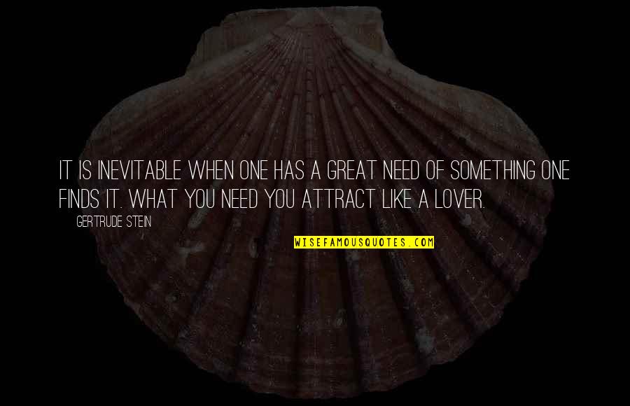 Gobber The Belch Quotes By Gertrude Stein: It is inevitable when one has a great Gobber The Belch Quotes By Gertrude Stein: It is inevitable when one has a great