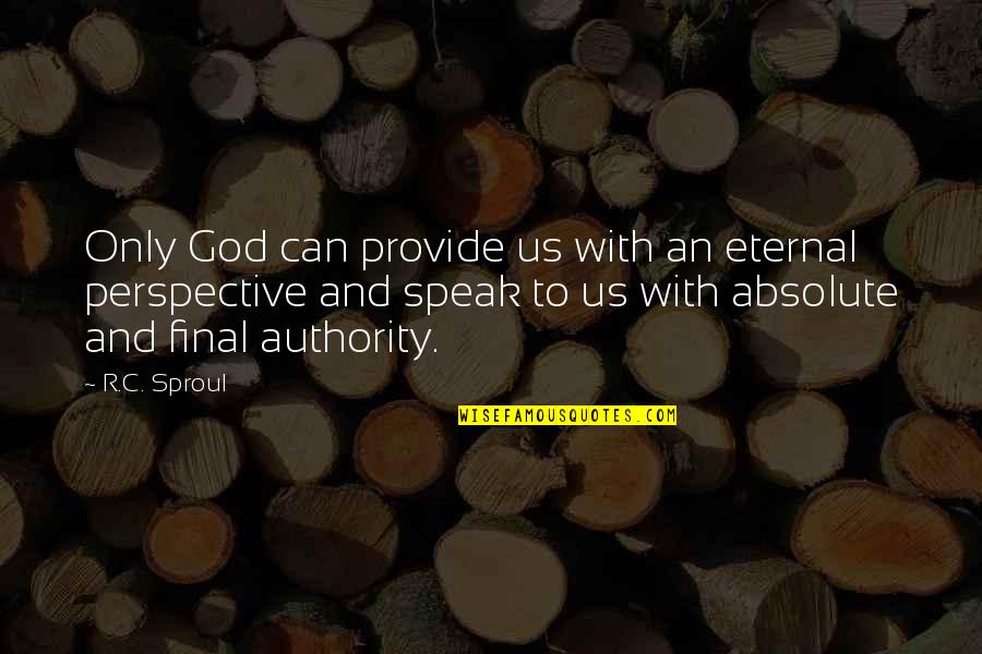 Gobbits Quotes By R.C. Sproul: Only God can provide us with an eternal