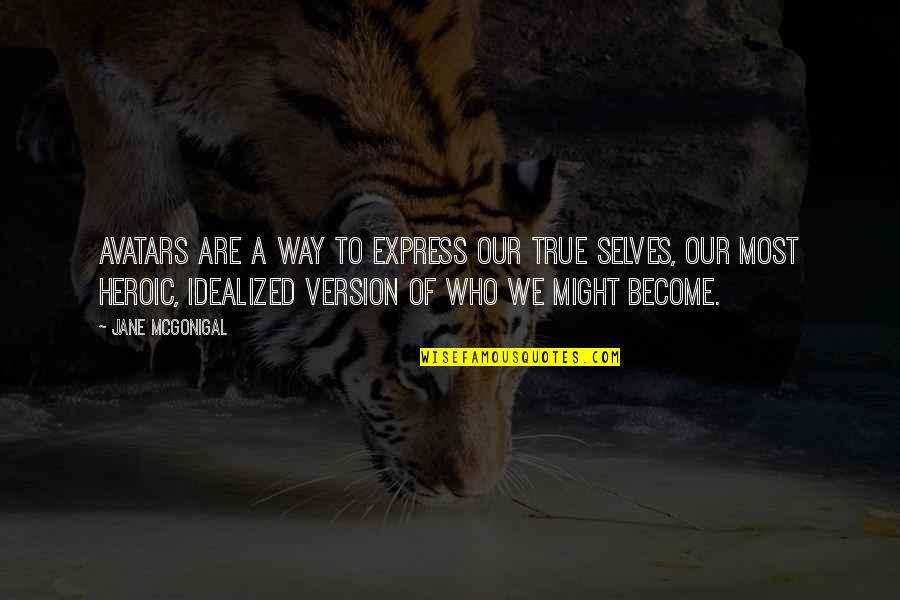 Gobble Gobble Football Quotes By Jane McGonigal: Avatars are a way to express our true Gobble Gobble Football Quotes By Jane McGonigal: Avatars are a way to express our true