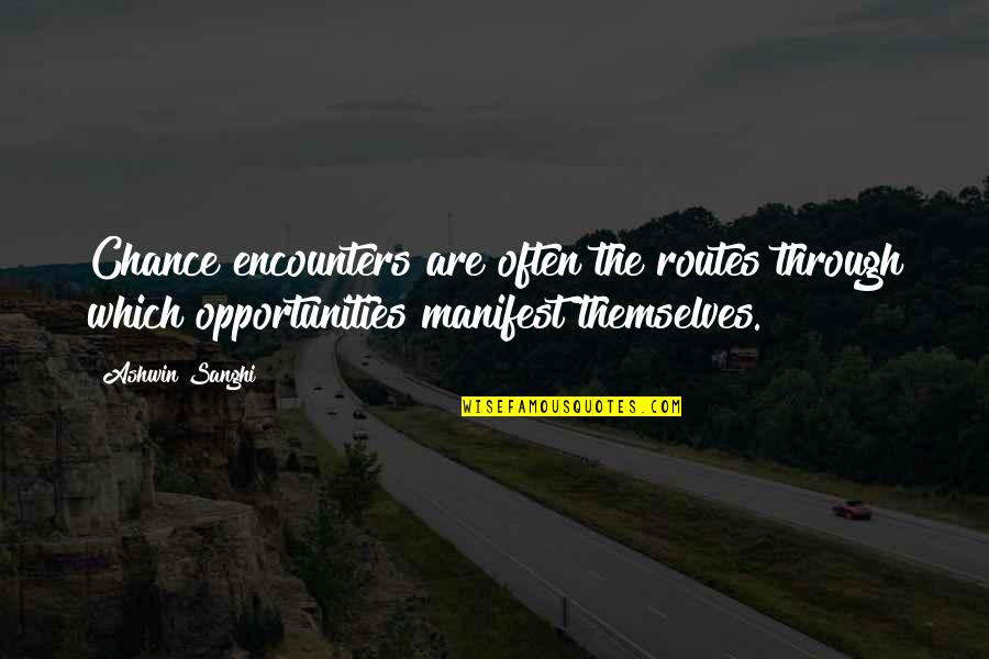 Gobbledygook Movie Quotes By Ashwin Sanghi: Chance encounters are often the routes through which Gobbledygook Movie Quotes By Ashwin Sanghi: Chance encounters are often the routes through which