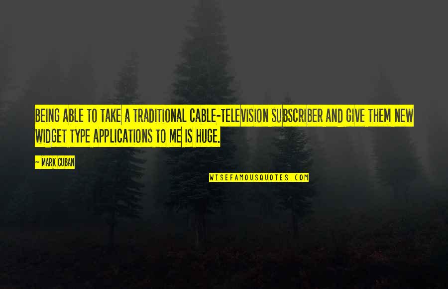 Gobbledygook Movie Quotes By Mark Cuban: Being able to take a traditional cable-television subscriber