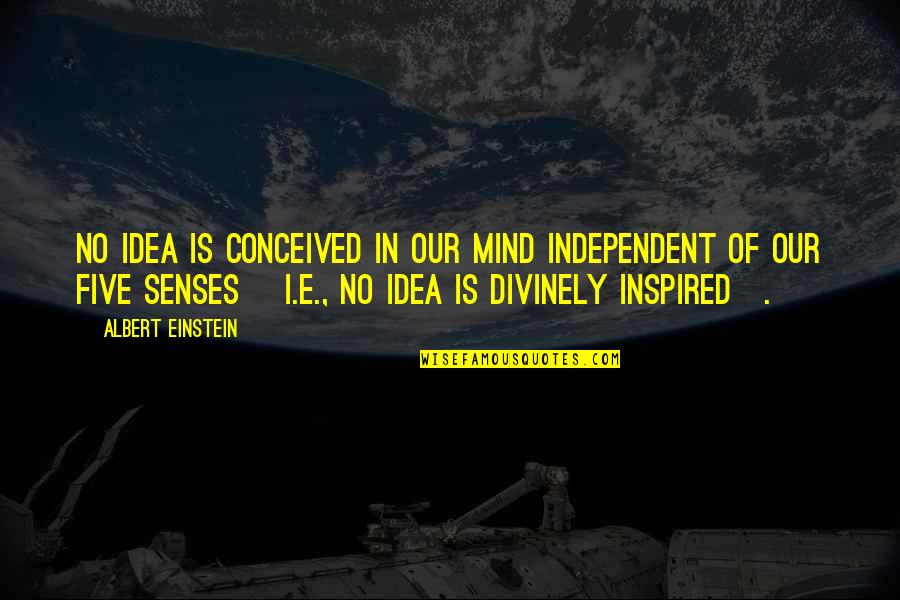Gobelet Winery Quotes By Albert Einstein: No idea is conceived in our mind independent