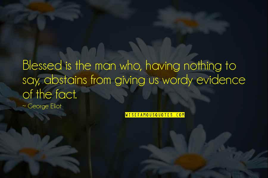 Gobena Dache Quotes By George Eliot: Blessed is the man who, having nothing to