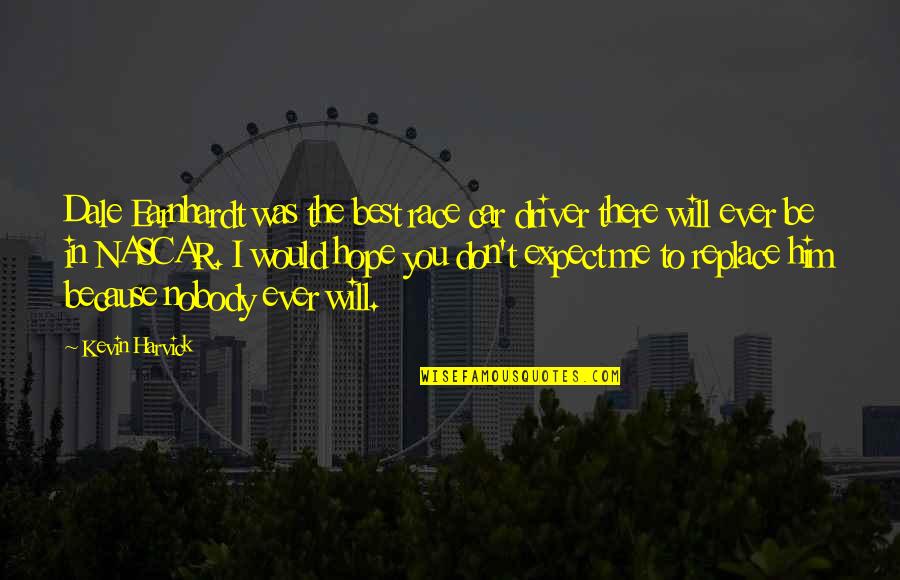 Goberdhan Pa Quotes By Kevin Harvick: Dale Earnhardt was the best race car driver Goberdhan Pa Quotes By Kevin Harvick: Dale Earnhardt was the best race car driver