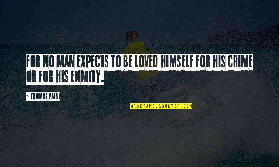 Goberdhan Pa Quotes By Thomas Paine: for no man expects to be loved himself