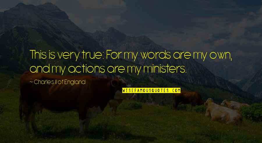 Gobernacion De Cordoba Quotes By Charles II Of England: This is very true: For my words are Gobernacion De Cordoba Quotes By Charles II Of England: This is very true: For my words are