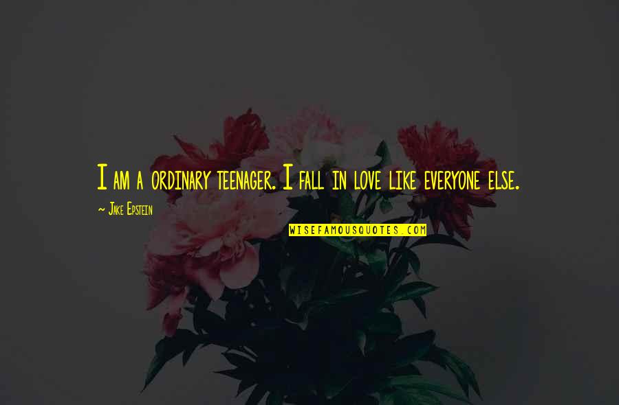 Gobindagonj Quotes By Jake Epstein: I am a ordinary teenager. I fall in Gobindagonj Quotes By Jake Epstein: I am a ordinary teenager. I fall in