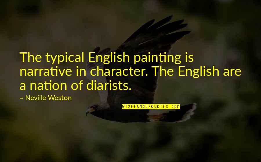 Gobindo Quotes By Neville Weston: The typical English painting is narrative in character. Gobindo Quotes By Neville Weston: The typical English painting is narrative in character.