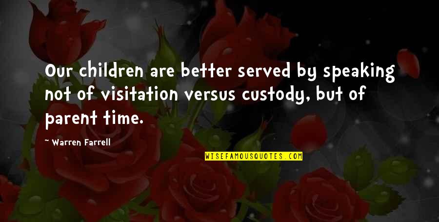 Gobindo Quotes By Warren Farrell: Our children are better served by speaking not Gobindo Quotes By Warren Farrell: Our children are better served by speaking not