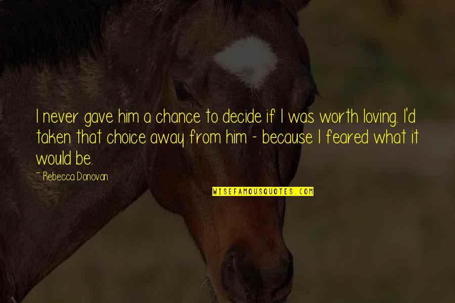 Goblin Famous Quotes By Rebecca Donovan: I never gave him a chance to decide