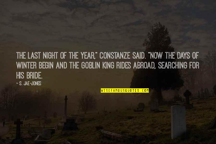 Goblin King Quotes By S. Jae-Jones: The last night of the year," Constanze said.