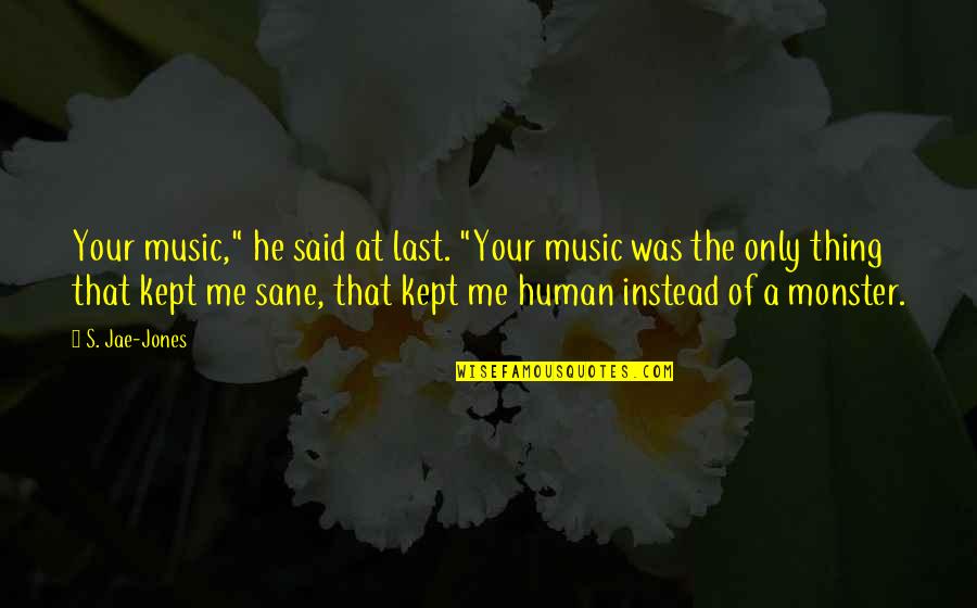 Goblin King Quotes By S. Jae-Jones: Your music," he said at last. "Your music Goblin King Quotes By S. Jae-Jones: Your music," he said at last. "Your music