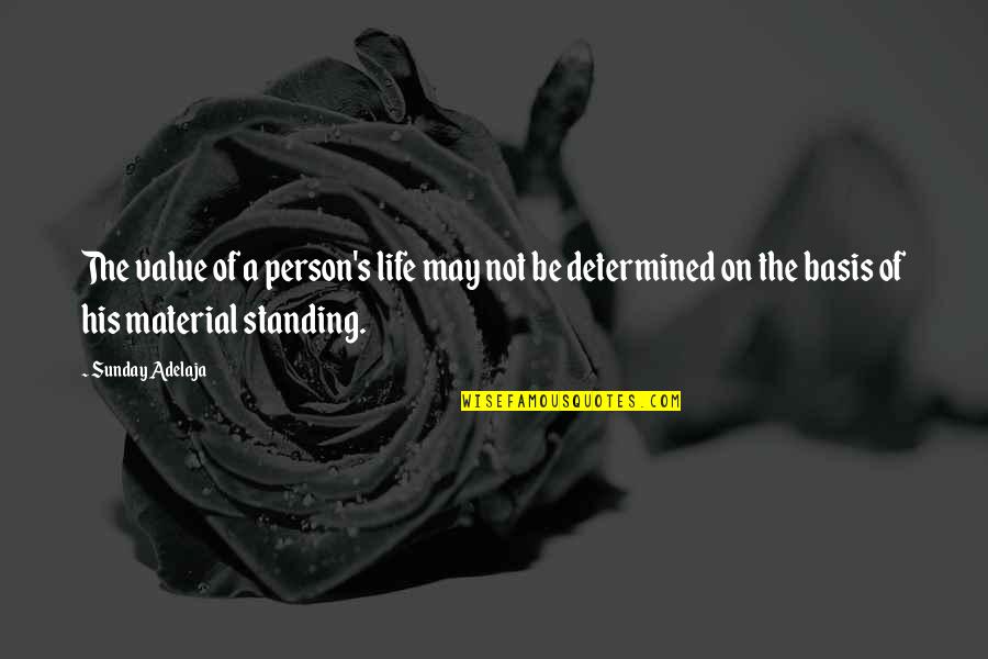 Goblin King Quotes By Sunday Adelaja: The value of a person's life may not