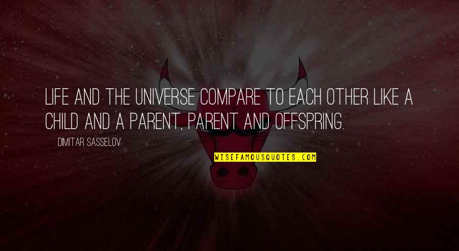 Goblirsch Family Tree Quotes By Dimitar Sasselov: Life and the universe compare to each other
