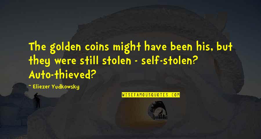Goblok Mencintai Quotes By Eliezer Yudkowsky: The golden coins might have been his, but Goblok Mencintai Quotes By Eliezer Yudkowsky: The golden coins might have been his, but