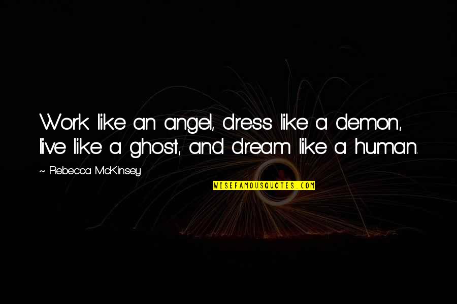 Gobroncobilly Quotes By Rebecca McKinsey: Work like an angel, dress like a demon,
