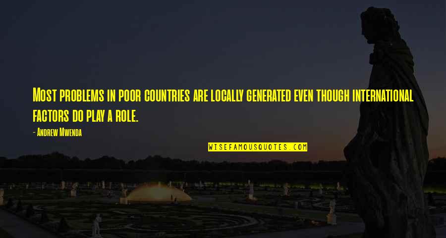Gobseck Balzac Quotes By Andrew Mwenda: Most problems in poor countries are locally generated
