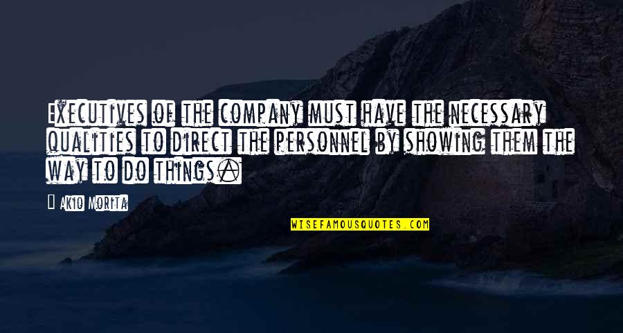 Gobshite Quotes By Akio Morita: Executives of the company must have the necessary