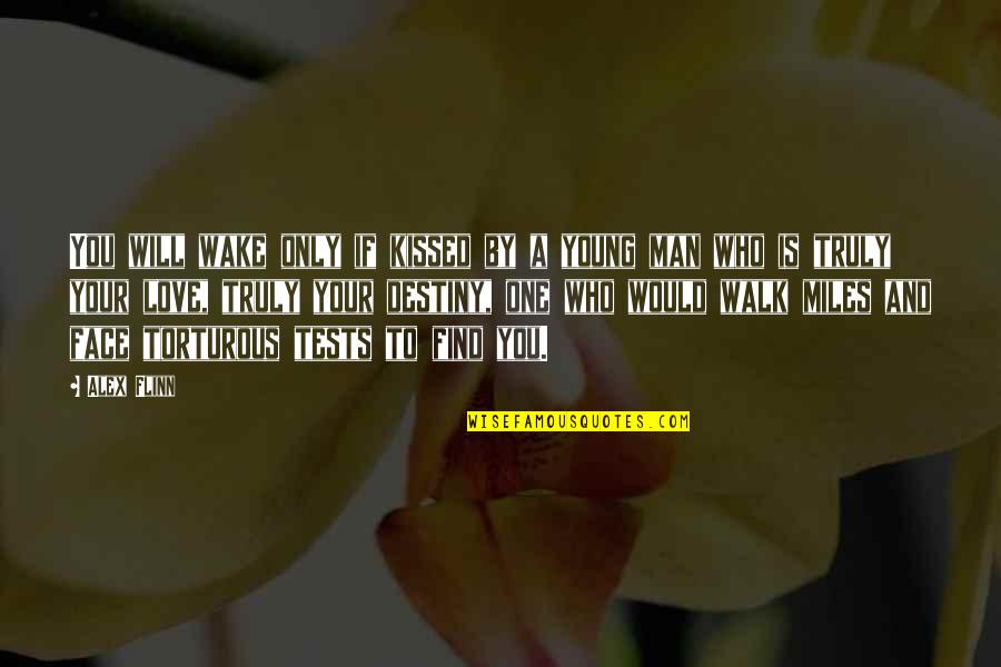 Gobshite Quotes By Alex Flinn: You will wake only if kissed by a