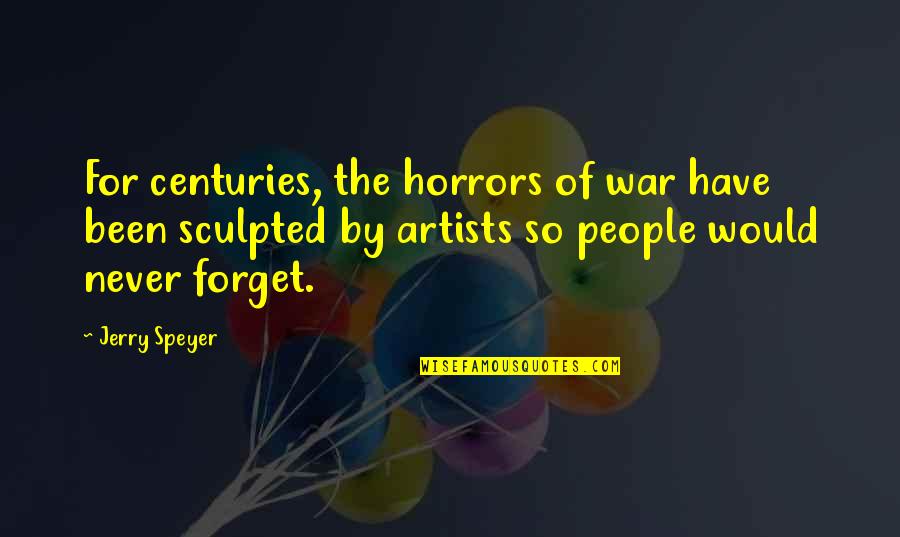 Gobsmacked Glitter Quotes By Jerry Speyer: For centuries, the horrors of war have been Gobsmacked Glitter Quotes By Jerry Speyer: For centuries, the horrors of war have been