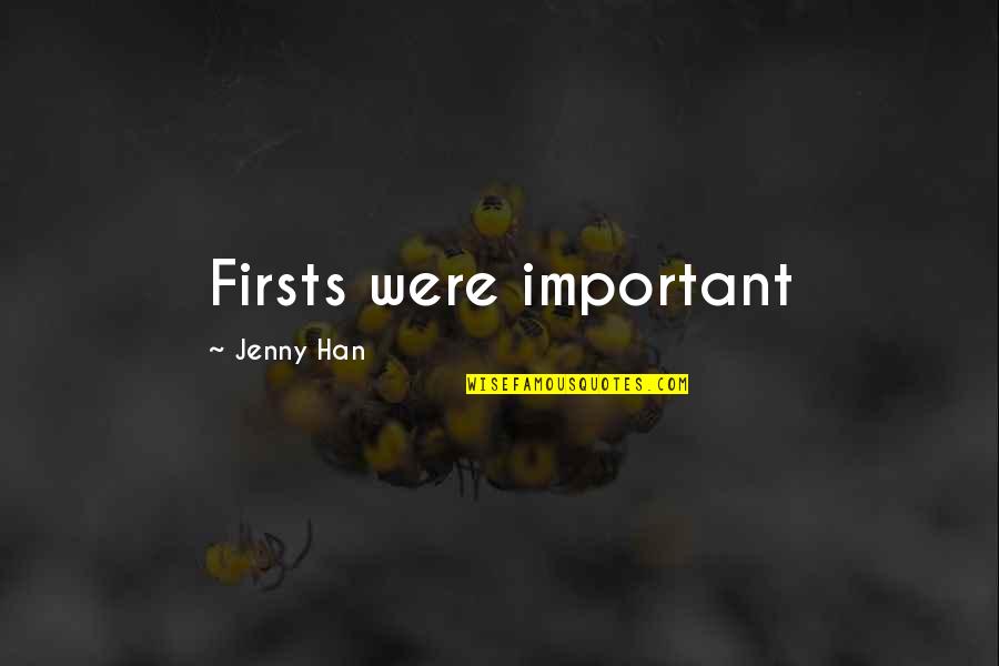 Gobutit Quotes By Jenny Han: Firsts were important Gobutit Quotes By Jenny Han: Firsts were important