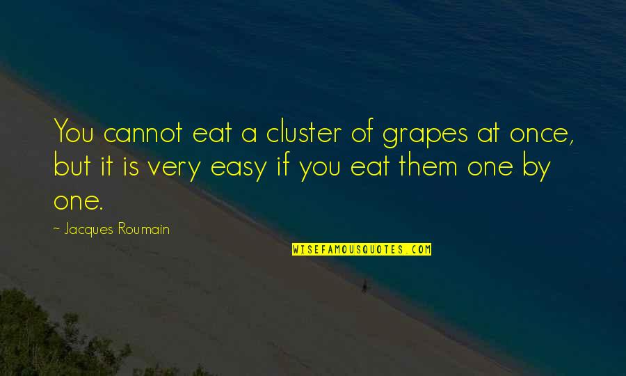 Gobyerno Talumpati Quotes By Jacques Roumain: You cannot eat a cluster of grapes at