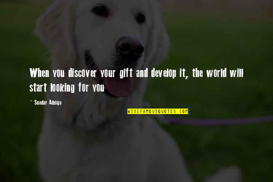 Gocce Dacqua Quotes By Sunday Adelaja: When you discover your gift and develop it,