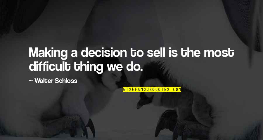 Gocce Dacqua Quotes By Walter Schloss: Making a decision to sell is the most