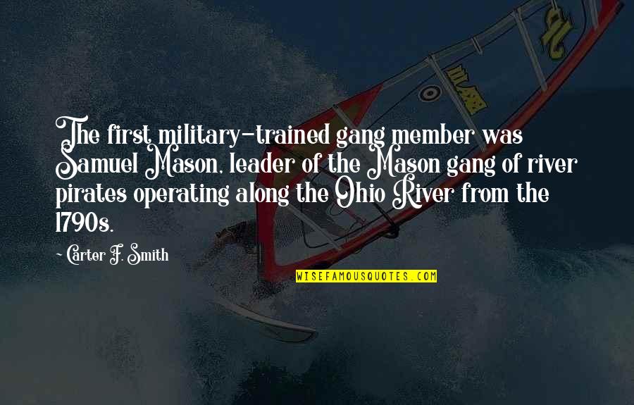 Gocciole Extra Quotes By Carter F. Smith: The first military-trained gang member was Samuel Mason, Gocciole Extra Quotes By Carter F. Smith: The first military-trained gang member was Samuel Mason,