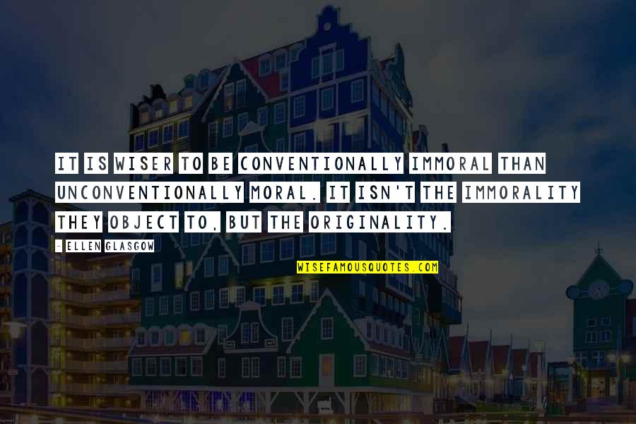 Gocciole Extra Quotes By Ellen Glasgow: It is wiser to be conventionally immoral than Gocciole Extra Quotes By Ellen Glasgow: It is wiser to be conventionally immoral than