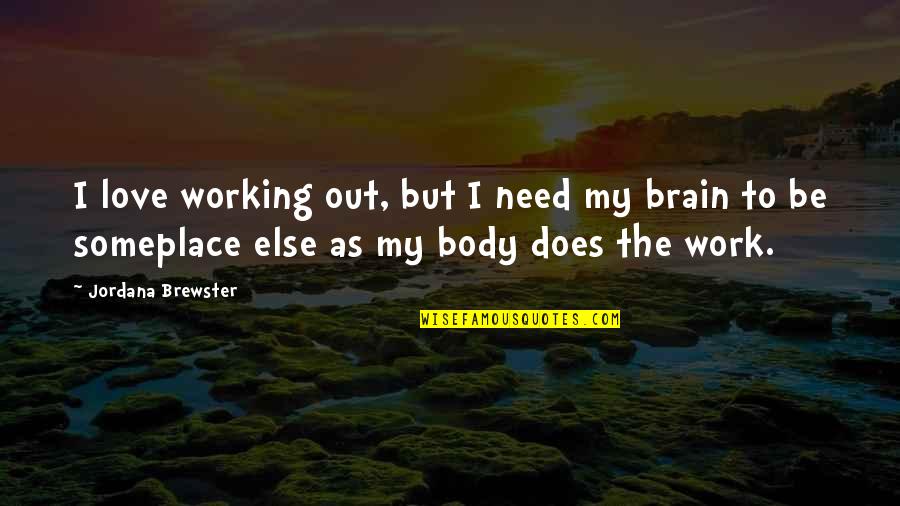 Goce Delchev Quotes By Jordana Brewster: I love working out, but I need my