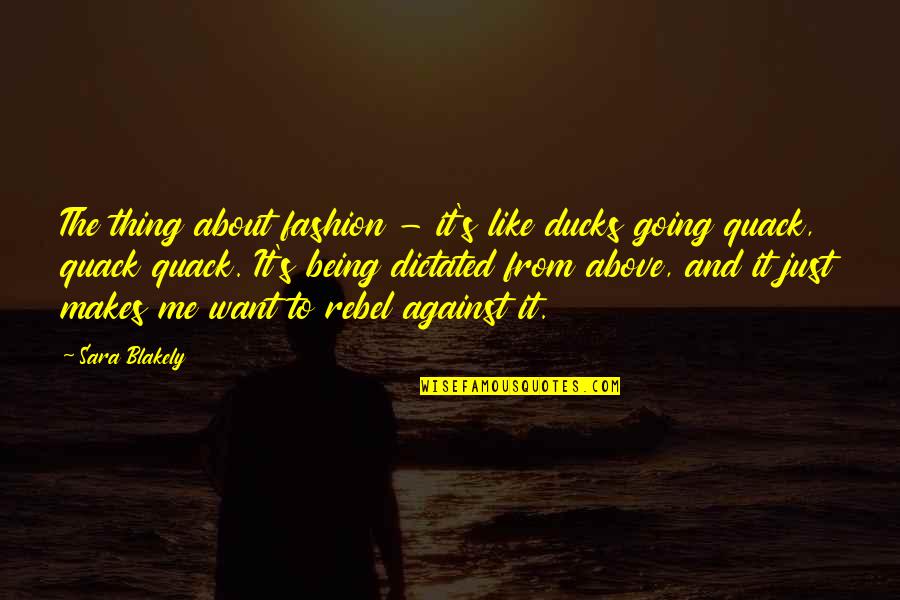 Gocian Quotes By Sara Blakely: The thing about fashion - it's like ducks Gocian Quotes By Sara Blakely: The thing about fashion - it's like ducks