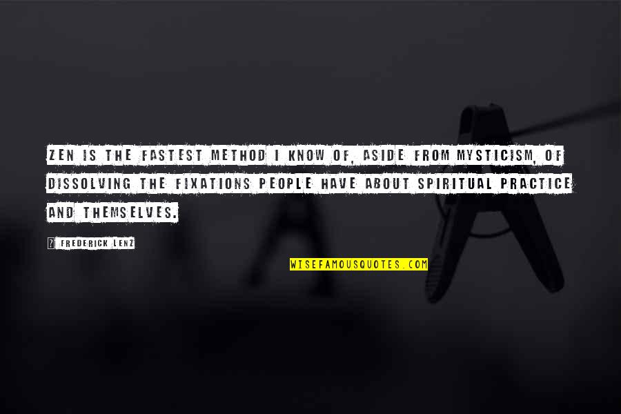 Gockel Grinder Quotes By Frederick Lenz: Zen is the fastest method I know of, Gockel Grinder Quotes By Frederick Lenz: Zen is the fastest method I know of,
