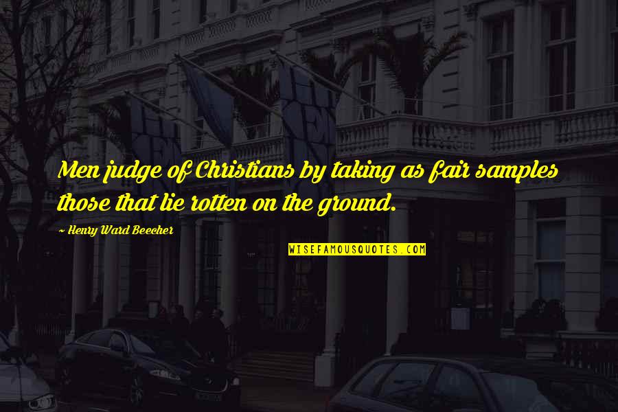 Gockel Grinder Quotes By Henry Ward Beecher: Men judge of Christians by taking as fair Gockel Grinder Quotes By Henry Ward Beecher: Men judge of Christians by taking as fair