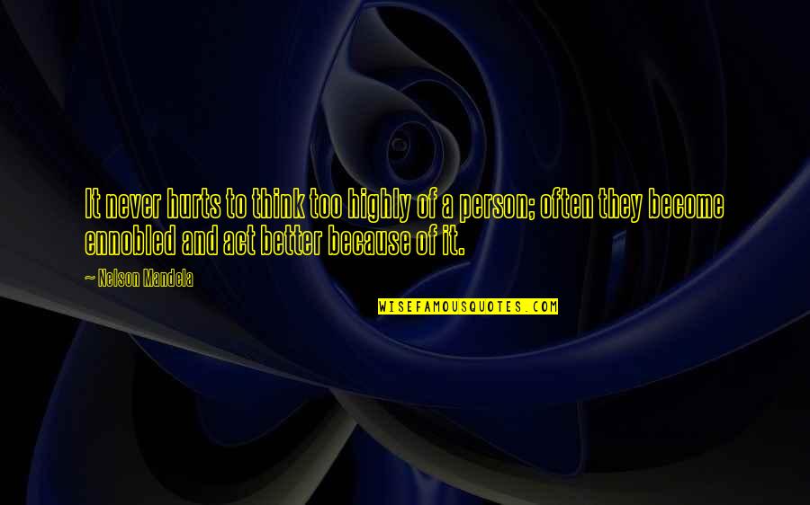 Gockel Oppenheim Quotes By Nelson Mandela: It never hurts to think too highly of Gockel Oppenheim Quotes By Nelson Mandela: It never hurts to think too highly of