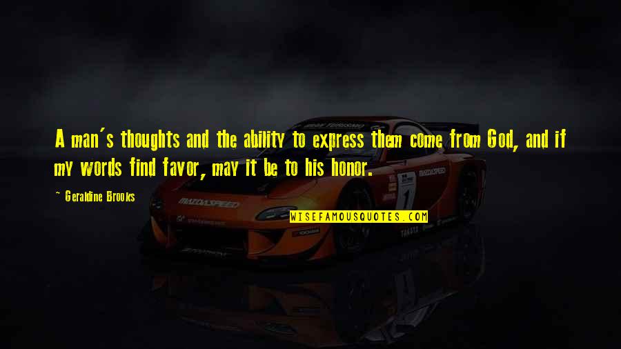 God Ability Quotes By Geraldine Brooks: A man's thoughts and the ability to express God Ability Quotes By Geraldine Brooks: A man's thoughts and the ability to express