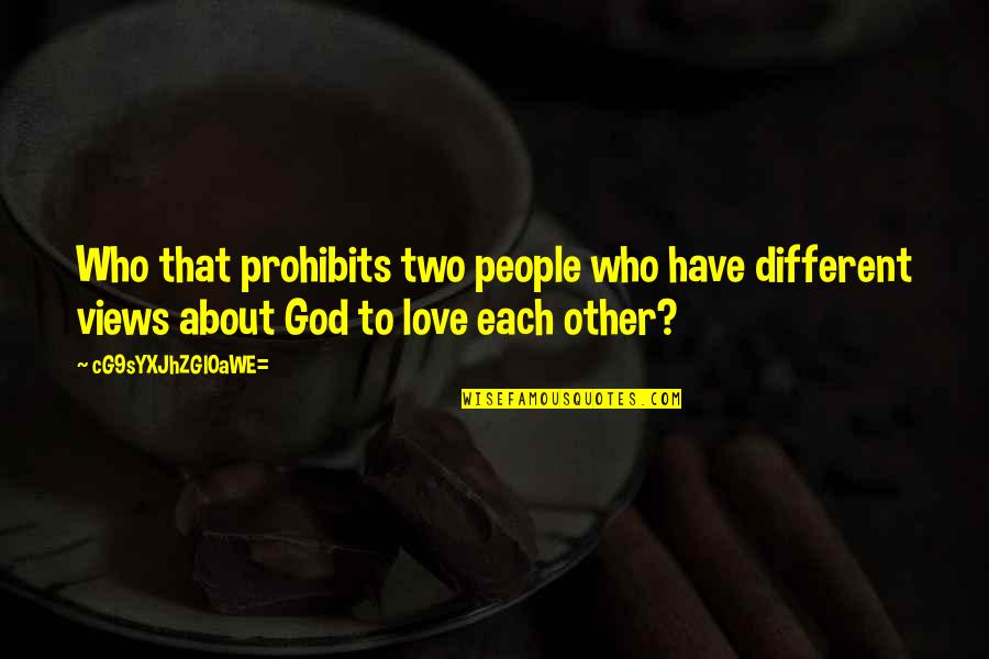 God About Life Quotes By CG9sYXJhZGl0aWE=: Who that prohibits two people who have different