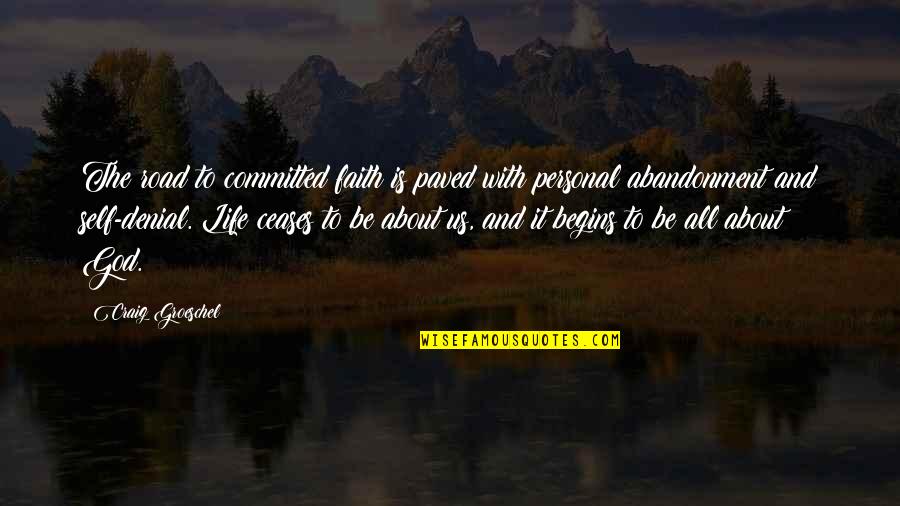 God About Life Quotes By Craig Groeschel: The road to committed faith is paved with
