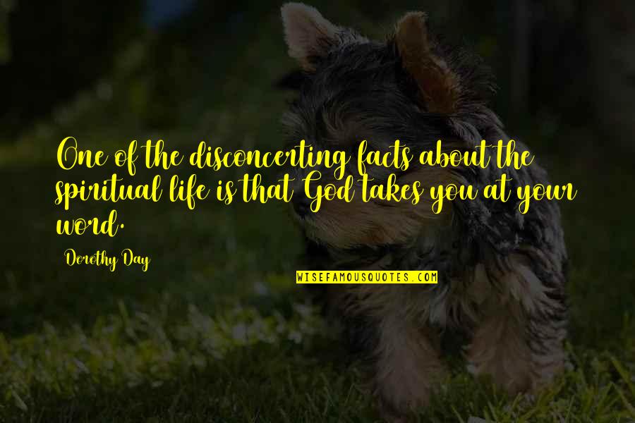 God About Life Quotes By Dorothy Day: One of the disconcerting facts about the spiritual