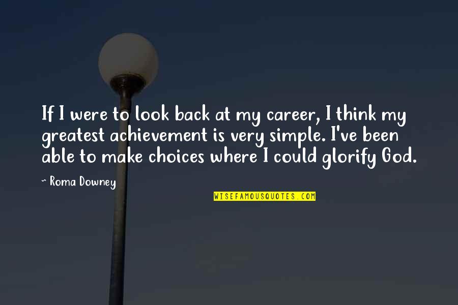 God Achievement Quotes By Roma Downey: If I were to look back at my