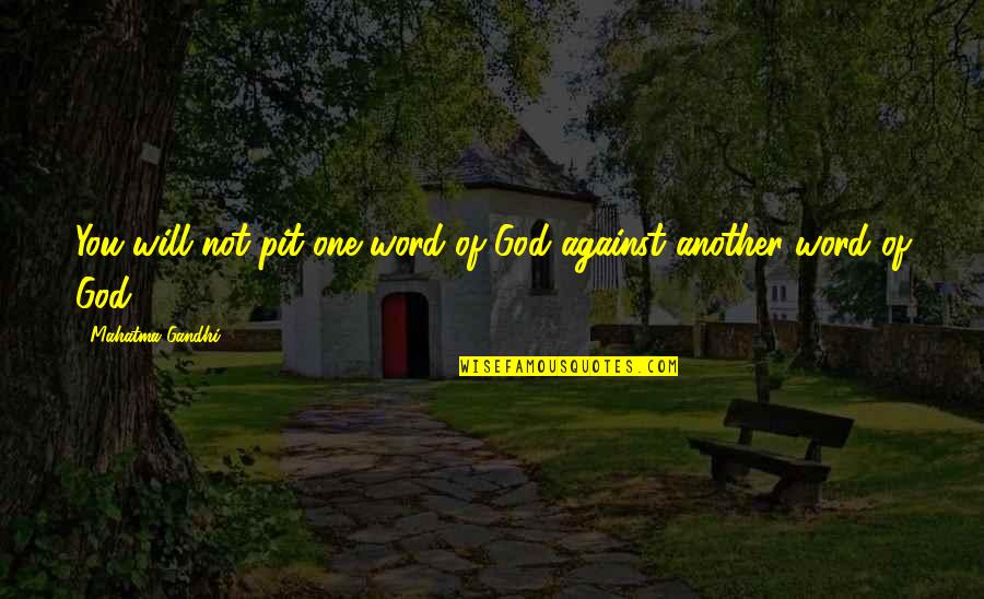 God Against Quotes By Mahatma Gandhi: You will not pit one word of God