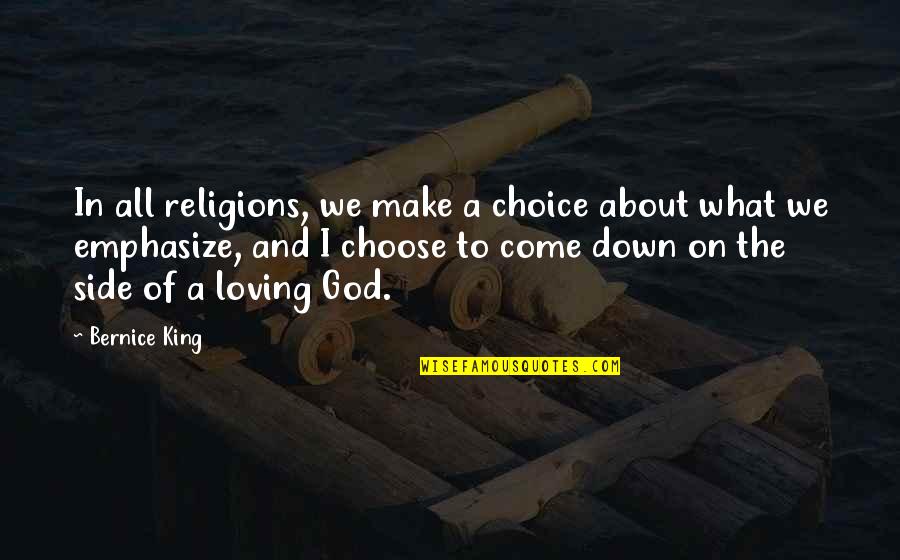 God All Loving Quotes By Bernice King: In all religions, we make a choice about God All Loving Quotes By Bernice King: In all religions, we make a choice about