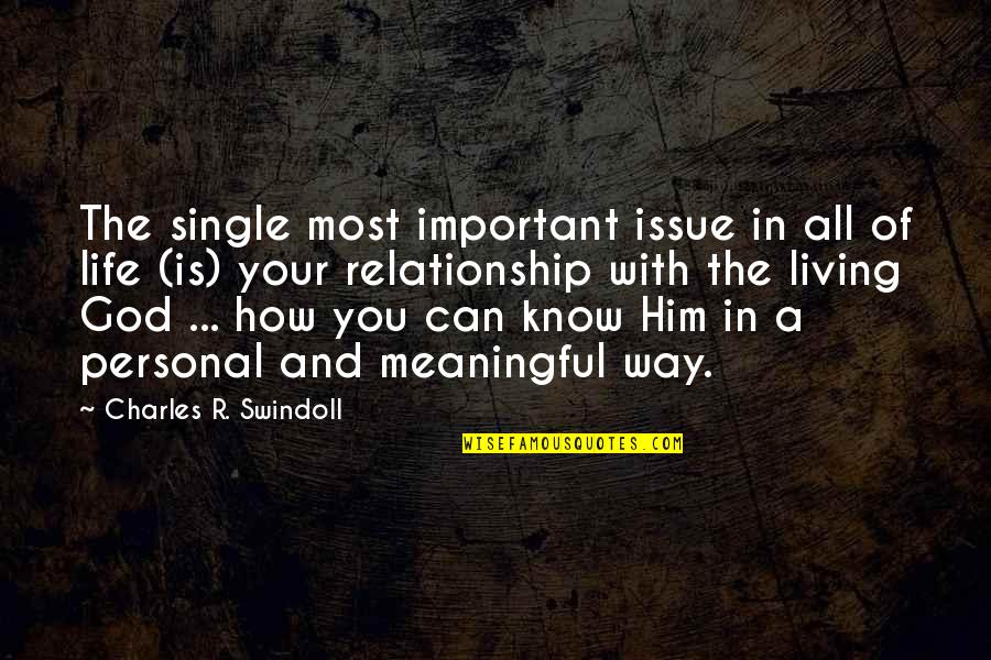 God All The Way Quotes By Charles R. Swindoll: The single most important issue in all of God All The Way Quotes By Charles R. Swindoll: The single most important issue in all of