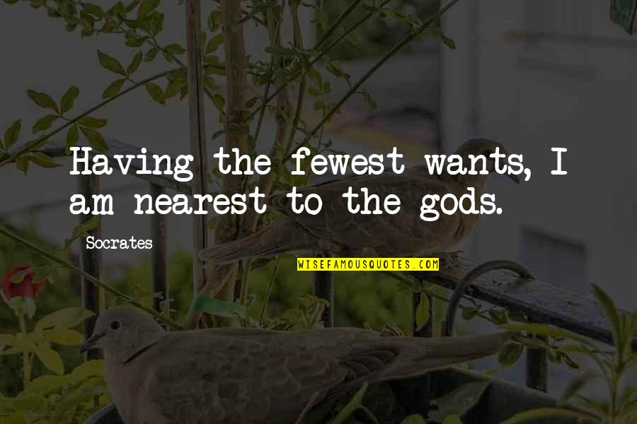 God Always Has A Plan B Quotes By Socrates: Having the fewest wants, I am nearest to