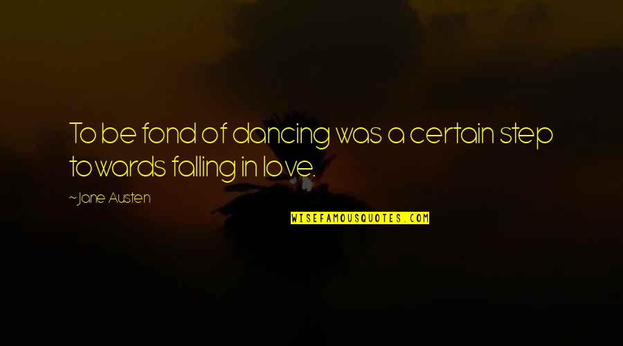 God Always Has Plan B Quotes By Jane Austen: To be fond of dancing was a certain